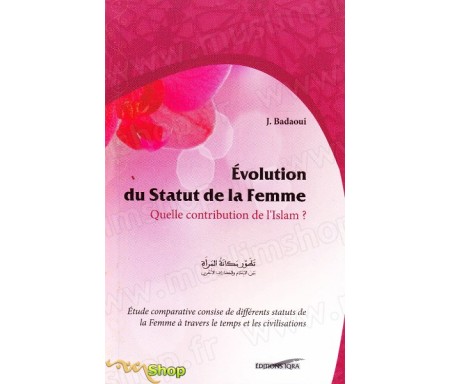 Evolution du statut de la Femme en Islam - Quelle contribution de l'Islam ?