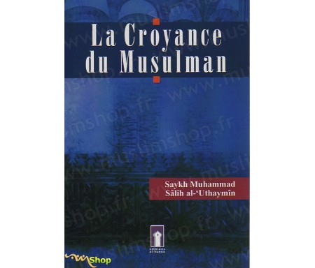 La Croyance du Musulman