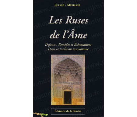 Les ruses de l'âme - Défauts, remèdes et exhortations dans la tradition musulmane