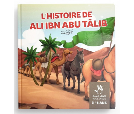 L'histoire de Ali ibn Abu Tâlib - 3 / 6 ans