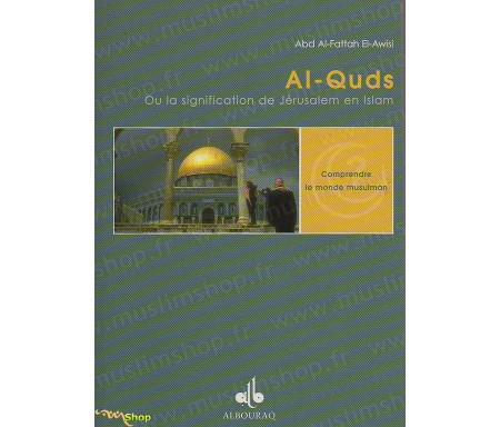 Al-Quds ou la signification de Jérusalem en Islam