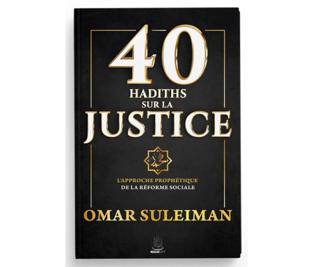 40 Hadiths sur la Justice - L'Approche Prophétique de la Réforme Sociale
