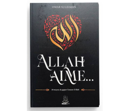 Allah Aime... 30 Moyens de Gagner l'Amour d'Allah