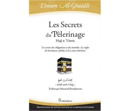 Les Secrets Du Pèlerinage - Hajj & 'Umra (Revivification Bonnes Pratiques de la religion Musulmane)