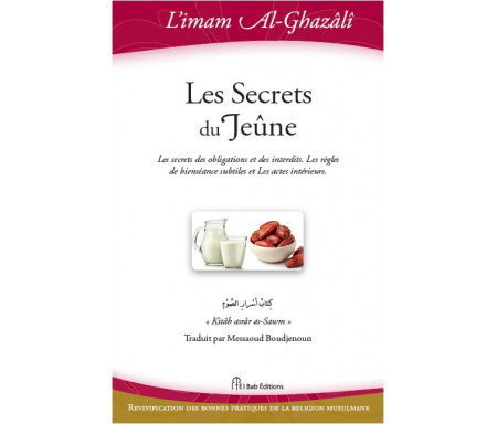 Les secrets du Jeûne (Revivification Bonnes Pratiques de la religion Musulmane)