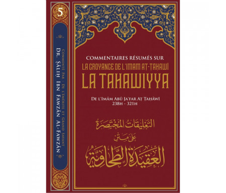 Commentaires Résumés sur La Croyance de L'imam At-Tahawi (La Tahawiyya) - Série Des leçons importantes (Tome 5)