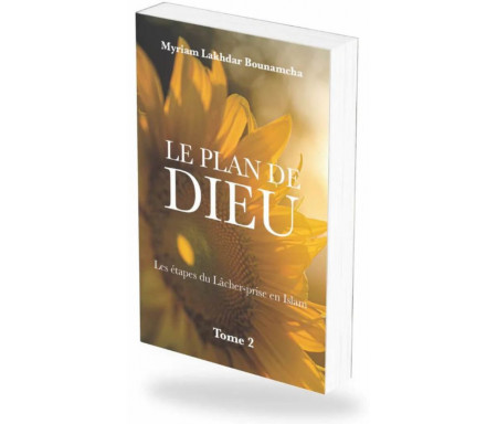 Le Plan de Dieu Tome 2 - Les étapes du Lâcher-prise en Islam