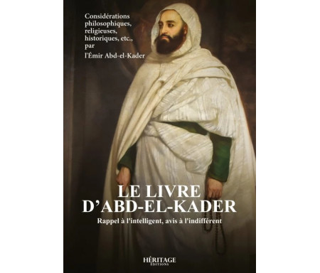 Le livre d'Abd-el-Kader : Rappel à l'intelligent, avis à l'indifférent