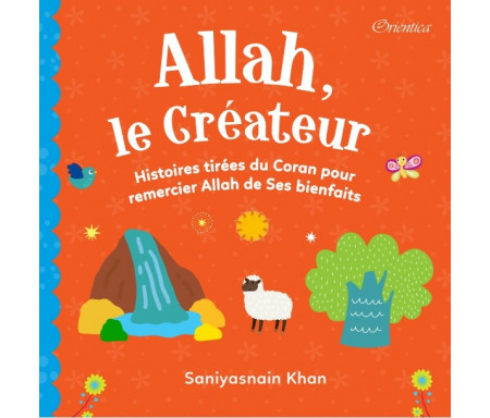 Allah le Créateur - Histoires tirées du Coran pour remercier Allah de ses bienfaits