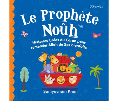 Le Prophète Noûh - Histoires tirées du Coran pour remercier Allah de ses bienfaits