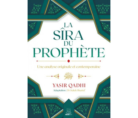 La Sîra du Prophète ﷺ – Une analyse originale et contemporaine