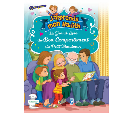 Le Grand Livre du Bon Comportement du Petit Musulman (Collection "J'apprends mon hadith")