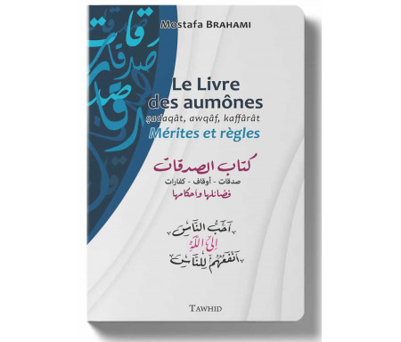  Le livre des Aumones (Sadaqât, Awqaf, Kaffârât) - Mérites et Règles