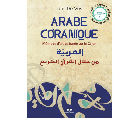 Arabe Coranique - Méthode d'arabe basée sur le Coran - Niveau intermédiaire A2 - Idrîs de Vos - Bouraq