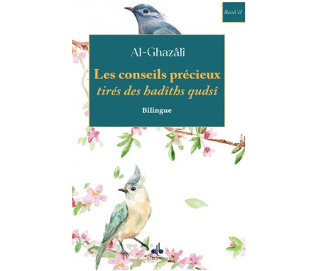 Les conseils précieux tirés des Hadîths Qudsi - extrait de l'Ihyâ' 'Ulûm Ad-dîn (Revivification des Sciences de la religion) - Version Bilingue - Poche