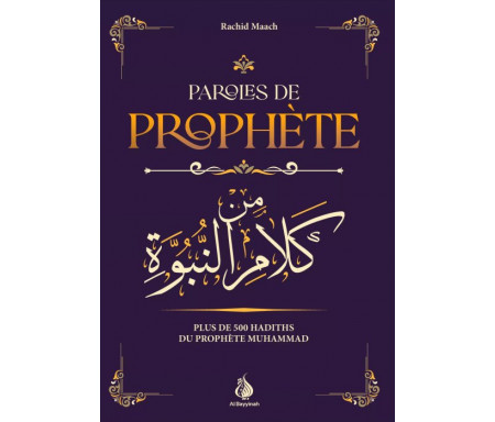 Paroles de Prophète - plus de 500 hadiths du Prophète Muhammad