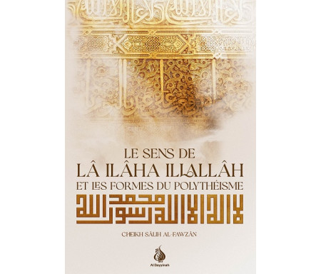 Le sens de lâ ilâha illallâh et les formes du polythéisme