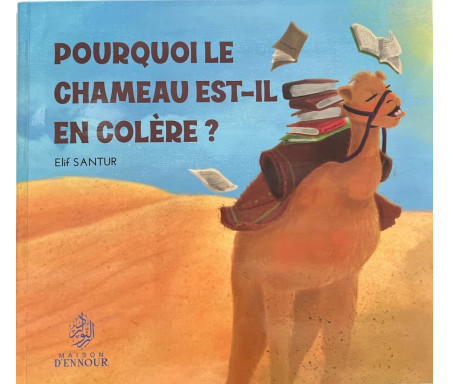 Pourquoi le Chameau est-il en Colère?