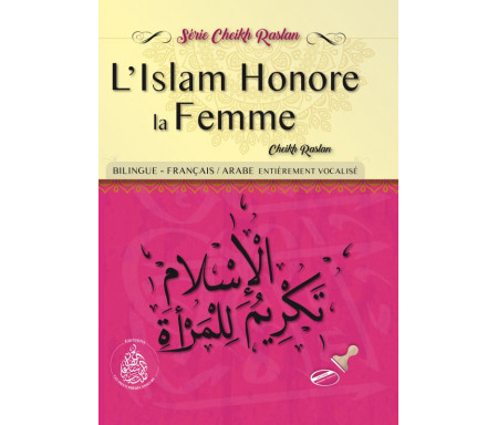 L'islam honore la femme - Bilingue : français / arabe