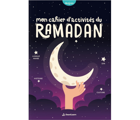 Mon cahier d'activités du Ramadan (Langue Arabe, Histoire, Din, Culture...)