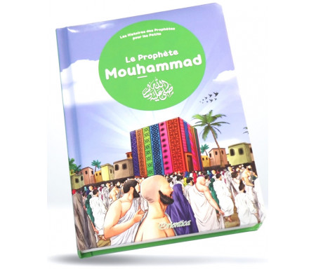 Le prophète Mouhammad (SAW) - Les Histoires des Prophètes pour les Petits (Livre avec pages cartonnées)