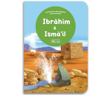 Ibrâhîm & Ismâ'îl - Histoires des Prophètes pour les Petits