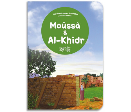Moûssâ & Al-Khidr - Histoires des Prophètes pour les Petits