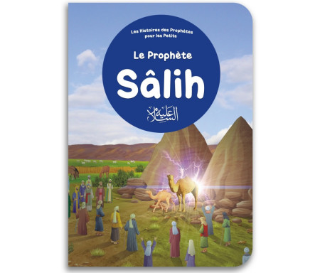 Le prophète Sâlih - Histoires des Prophètes pour les Petits