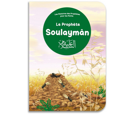 Le prophète Soulaymân - Histoires des Prophètes pour les Petits