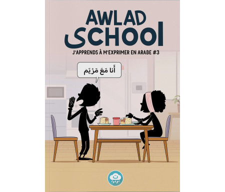 J'apprends à m'exprimer en langue Arabe avec Awlad School - Volume 3