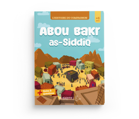 L'histoire du compagnon : Abou Bakr as-Siddîq