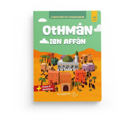 L'histoire du Compagnon Othmân ibn Affân
