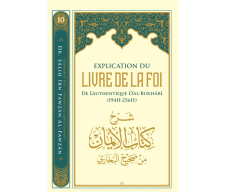 Explication Du Livre De La Foi De L'authentique D'Al-Bukhari - Série Des leçons importantes (Tome 9)