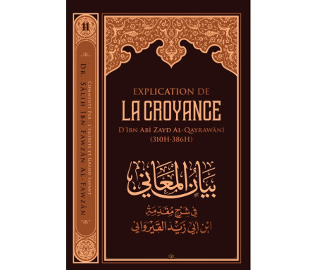 Explication de La croyance d'ibn zayd Al-Qayrawani - Série Des leçons importantes (Tome 11)