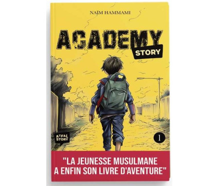 Academy Story - Tome 1: Livre d'aventure musulman qui respecte le Coran et la Sunna pour mettre l'Islam dans le cœur des enfants