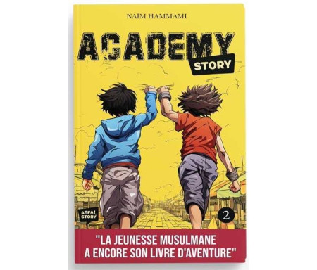 Academy Story - Tome 2: Livre d'aventure musulman qui respecte le Coran et la Sunna pour mettre l'Islam dans le cœur des enfants