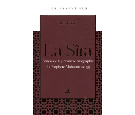 La Sîra - Concis de la première biographie du Prophète Muhammad ﷺ