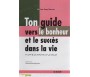 Ton Guide vers le Bonheur et le Succès dans la Vie