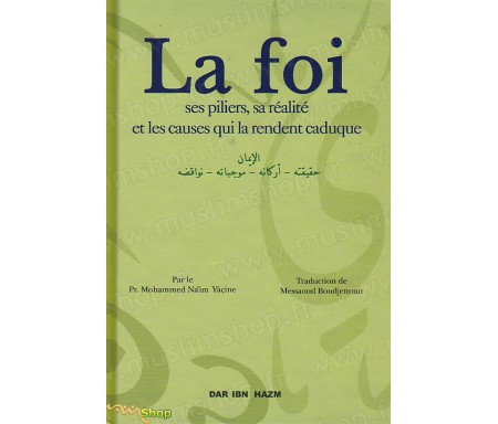 La Foi - Ses piliers, sa réalité et les causes qui la rendent caduque par Pr. Mohammed Naim Yacine