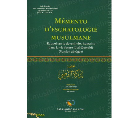 Mémento d'eschatologie musulmane - Rappel sur le devenir humain dans la vie futur (d'AL-QURTUBÎ) - Version abrégé