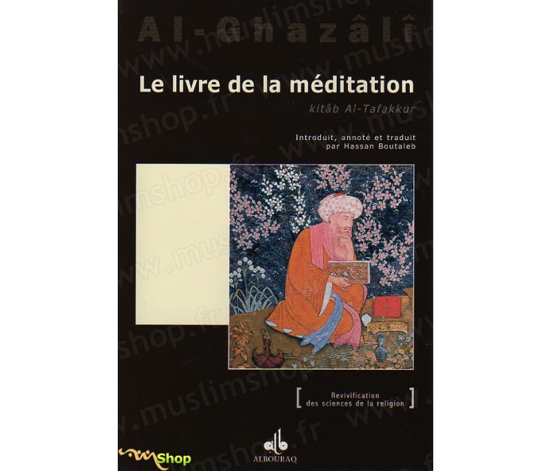 Le livre de la méditation (Kitab atTafakkur) extrait de l'Ihyâ' 'Ulûm Addîn (Revivification