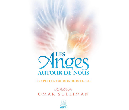 Les Anges autour de nous : 30 aperçus du monde invisible