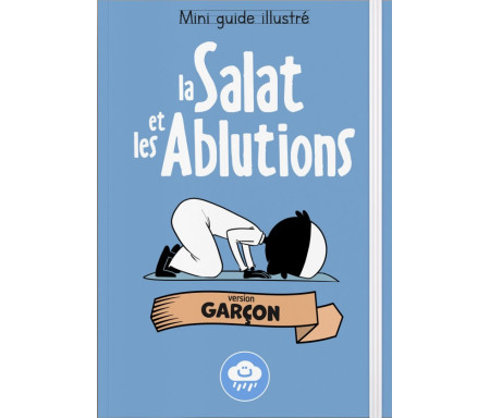Mini guide illustré : la Salat et les Ablutions - Garçon