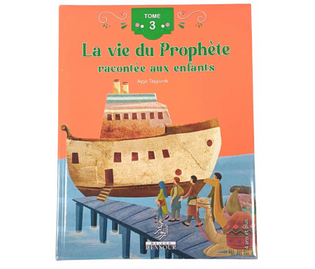 Tome 3 - La vie du Prophète racontée aux enfants (4 ans et +)
