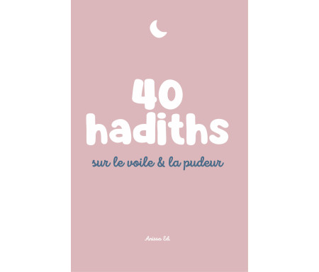 40 hadiths sur le Voile et la Pudeur - Arabe / Français ( avec commentaires )