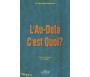 L'Au-Delà c'est Quoi ?