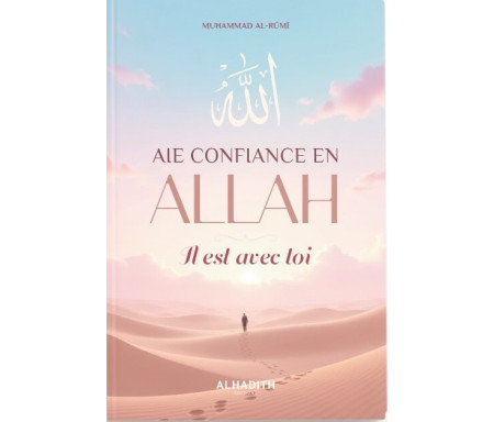 Aie confiance en Allah, Il est avec toi