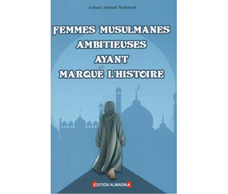 Femmes musulmanes ambitieuses ayant marqué l'Histoire