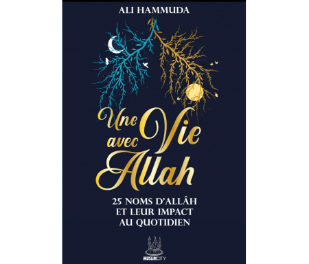 Une vie avec Allâh – 25 Noms d’Allâh et leur impact au quotidien