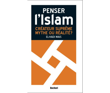Penser l'Islam : Créateur suprême, mythe ou réalité ?